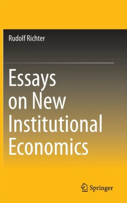 Essays on New Institutional Economics - Richter, Rudolf