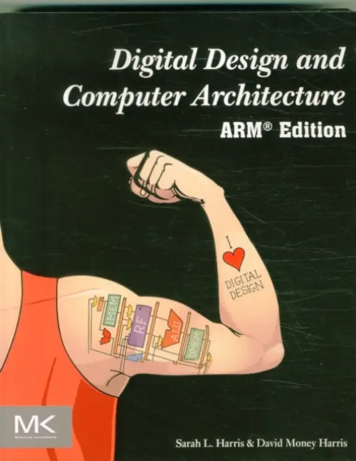 Digital Design and Computer Architecture, ARM Edition - Harris, Sarah (Assistant Professor of Engineering, Harvey Mudd College, Claremont, CA, USA) a Harris, David (Associate Professor of Engineering, Harvey Mudd College, Claremont, CA, USA)