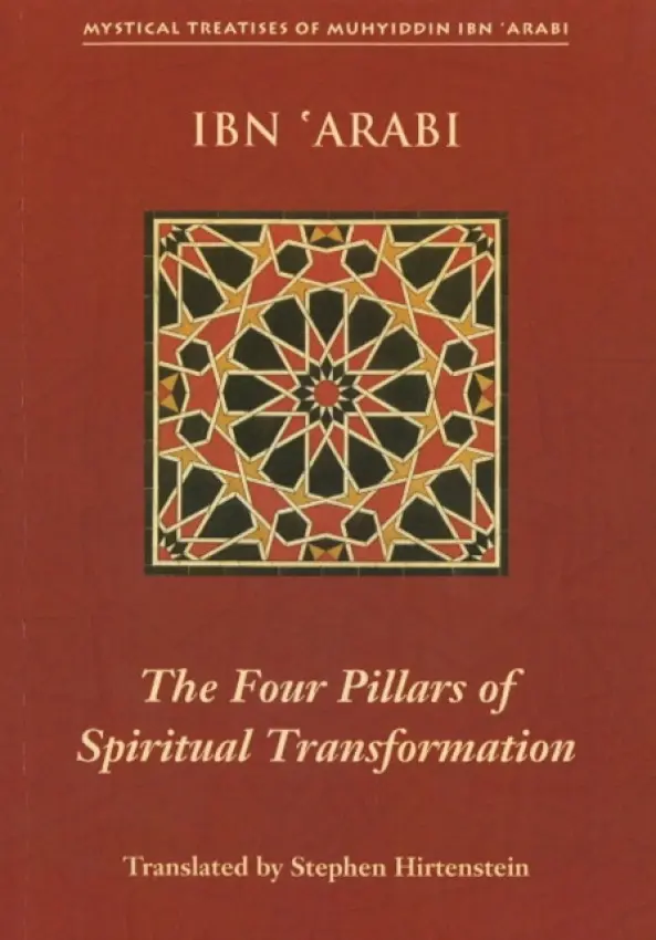 Four Pillars of Spiritual Transformation - Arabi, Muhyiddin Ibn