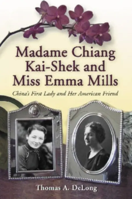 Madame Chiang Kai-shek and Miss Emma Mills - DeLong, Thomas A.