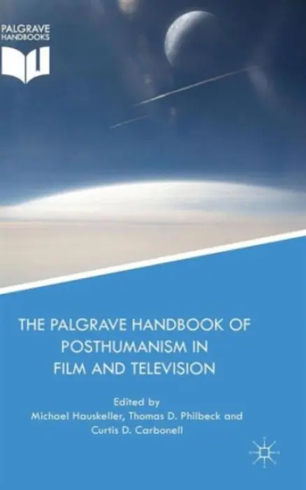 Palgrave Handbook of Posthumanism in Film and Television