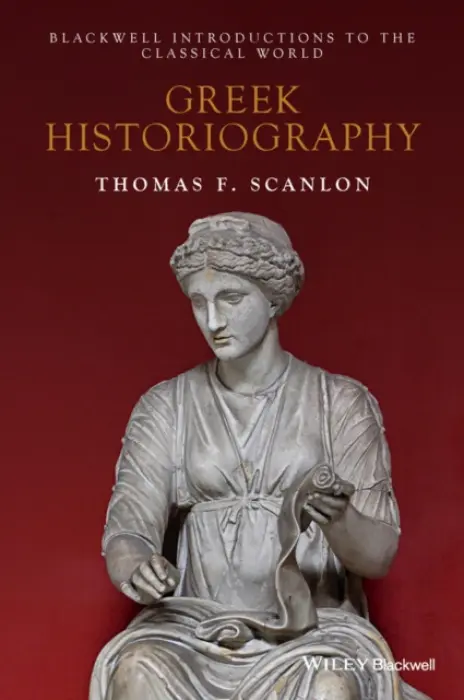 Greek Historiography - Scanlon, Thomas F.