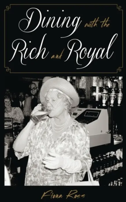 Dining with the Rich and Royal - Ross, Fiona