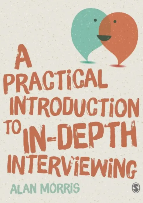 Practical Introduction to In-depth Interviewing - Morris, Alan