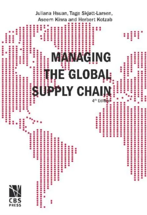 Managing the Global Supply Chain - Mikkola, Juliana H a Skjott-Larsen, Tage a Kotzab, Herbert