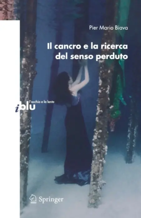 Il cancro e la ricerca del senso perduto - Biava, Pier Mario