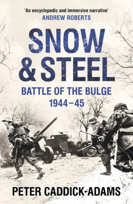Snow and Steel - Caddick-Adams, Prof. Peter, TD, VR, BA (Hons), PhD, FRHistS, FRGS, KJ