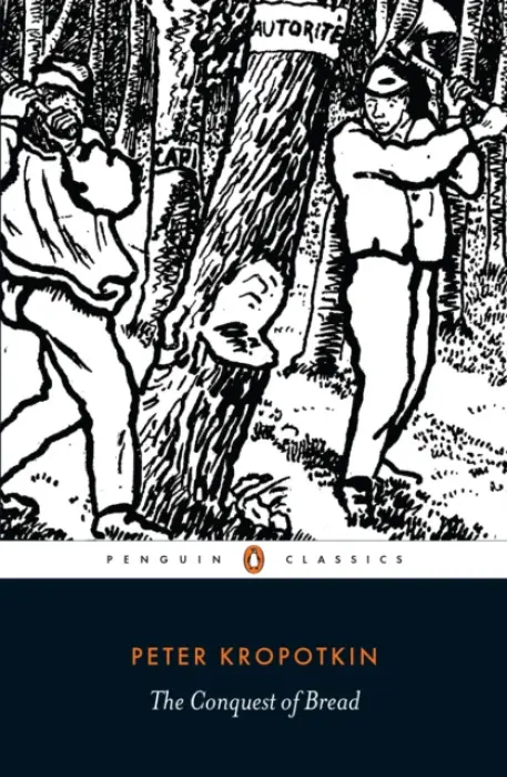Conquest of Bread - Kropotkin, Peter