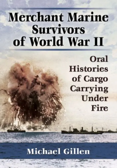 Merchant Marine Survivors of World War II - Gillen, Michael
