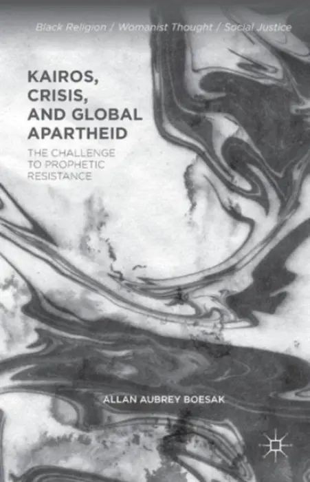Kairos, Crisis, and Global Apartheid - Boesak, Allan Aubrey