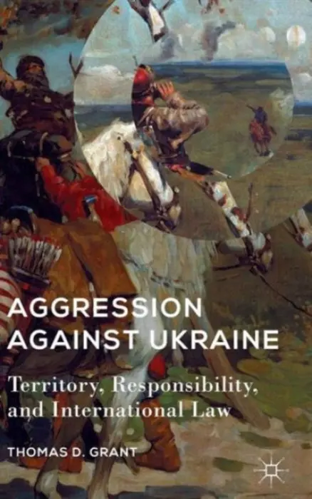 Aggression against Ukraine - Grant, T.