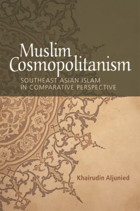 Muslim Cosmopolitanism - Aljunied, Khairudin (Associate Professor, National University of Singapore)