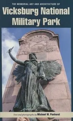 Memorial Art and Architecture of Vicksburg National Military Park - Panhorst, Michael W.