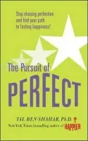Pursuit of Perfect: Stop Chasing Perfection and Discover the True Path to Lasting Happiness (UK PB) - Ben-Shahar, Tal