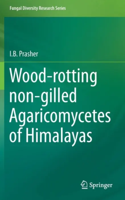 Wood-rotting non-gilled Agaricomycetes of Himalayas - Prasher, I.B.