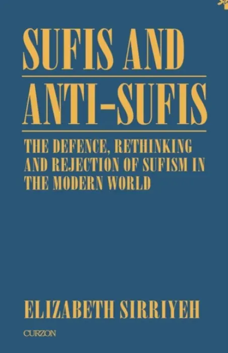 Sufis and Anti-Sufis: The Defence, - Sirriyeh, Elizabeth