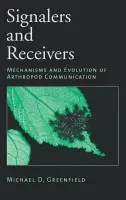 Signalers and Receivers - Greenfield, Michael D. (Professor of Biological Sciences, Professor of Biological Sciences, University of Kansas)
