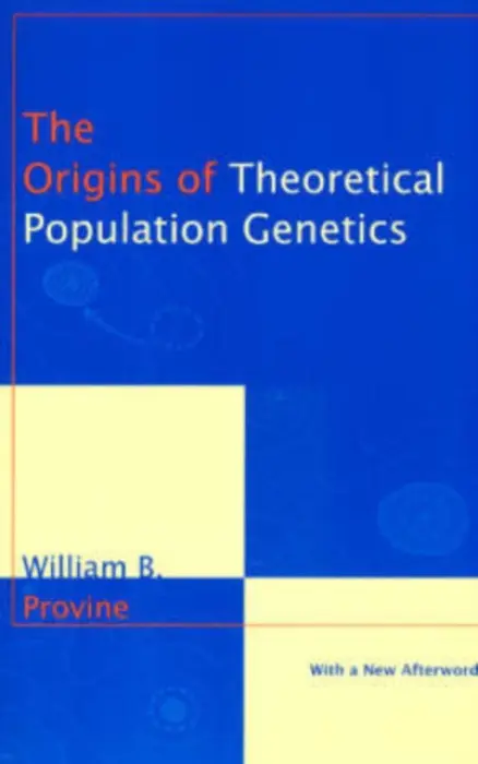 Origins of Theoretical Population Genetics - Provine, William B.