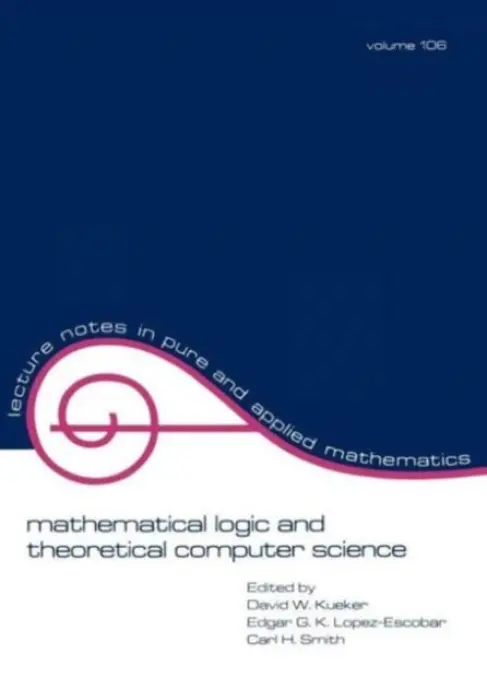 Mathematical Logic and Theoretical Computer Science - Kueker, David