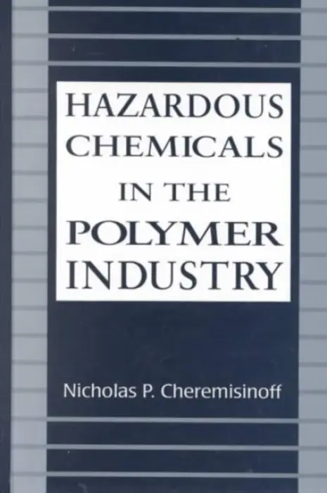 Hazardous Chemicals in the Polymer Industry - Cheremisinoff, NicholasP.