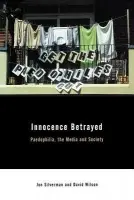 Innocence Betrayed - Wilson, David C. (University of Central England in Birmingham) a Silverman, Ian