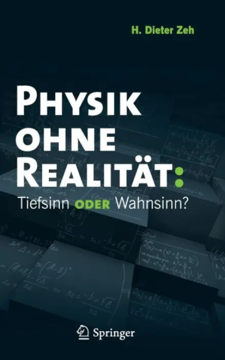 Physik ohne Realitat: Tiefsinn oder Wahnsinn? - Zeh, H. Dieter