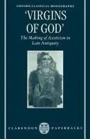 'Virgins of God' - Elm, Susanna (Assistant Professor of History, Assistant Professor of History, University of California, Berkeley)