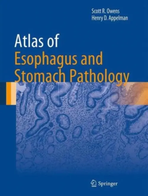Atlas of Esophagus and Stomach Pathology - Owens, Scott R. a Appelman, Henry D.