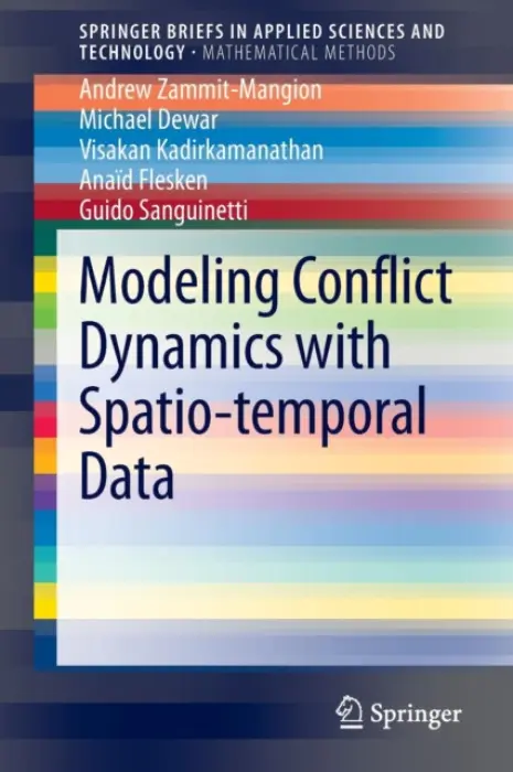 Modeling Conflict Dynamics with Spatio-temporal Data - Zammit-Mangion, Andrew a Dewar, Michael a Kadirkamanathan, Visakan a Flesken, Anaid a Sanguinetti, Guido