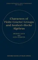 Characters of Finite Coxeter Groups and Iwahori-Hecke Algebras - Geck, Meinolf (Department of Mathematics, Department of Mathematics, University of Lyon, France) a Pfeiffer, Gotz (Department of Mathematics, Department of Mathematics, National University of Ireland, Galway)