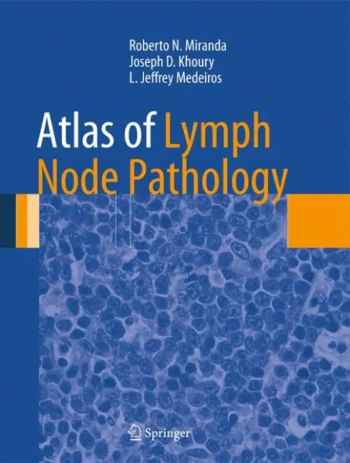 Atlas of Lymph Node Pathology - Miranda, Roberto N. a Khoury, Joseph D. a Medeiros, L. Jeffrey