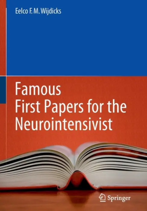 Famous First Papers for the Neurointensivist - Wijdicks, Eelco F.M.