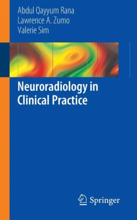 Neuroradiology in Clinical Practice - Rana, Abdul Qayyum a Zumo, Lawrence A. a Sim, Valerie