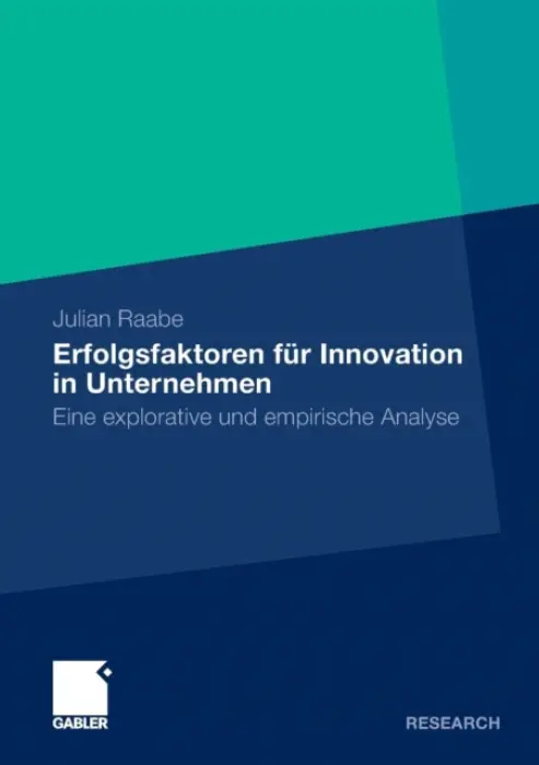 Erfolgsfaktoren fur Innovation in Unternehmen - Raabe, Julian