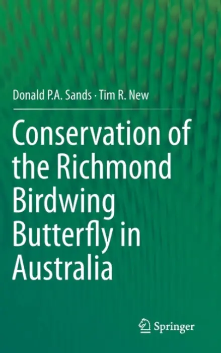 Conservation of the Richmond Birdwing Butterfly in Australia - Sands, Donald P.A. a New, Tim R.