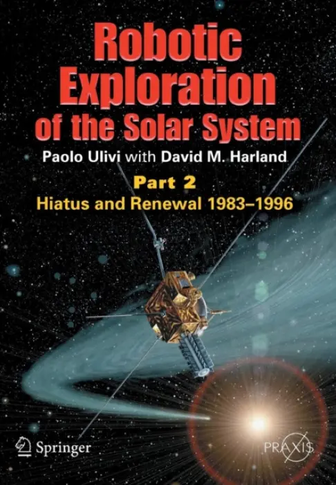 Robotic Exploration of the Solar System - Ulivi, Paolo a Harland, David M.