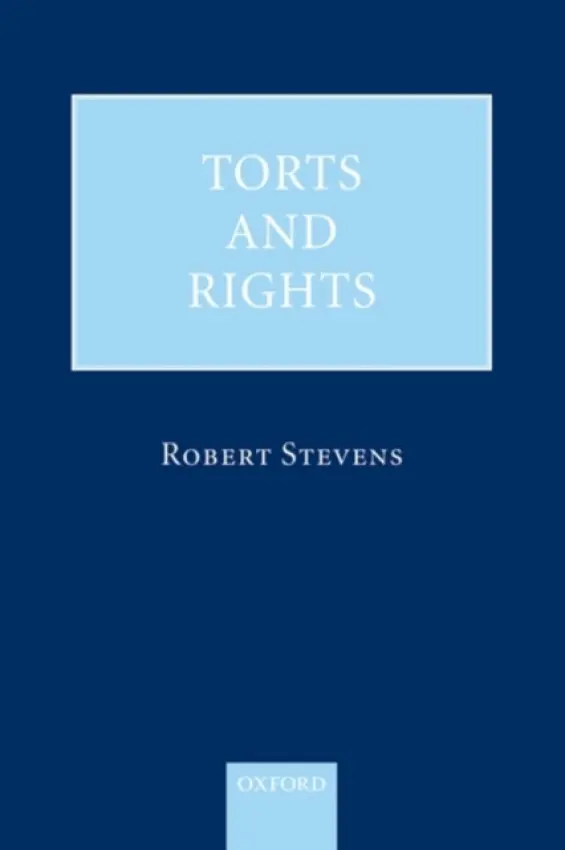 Torts and Rights - Stevens, Robert (, Professor of Commercial Law, University College London, Barrister, and formerly Lecturer at the University of Oxford, and Fellow of Lady Margaret Hall)