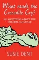What Made The Crocodile Cry? - Dent, Susie