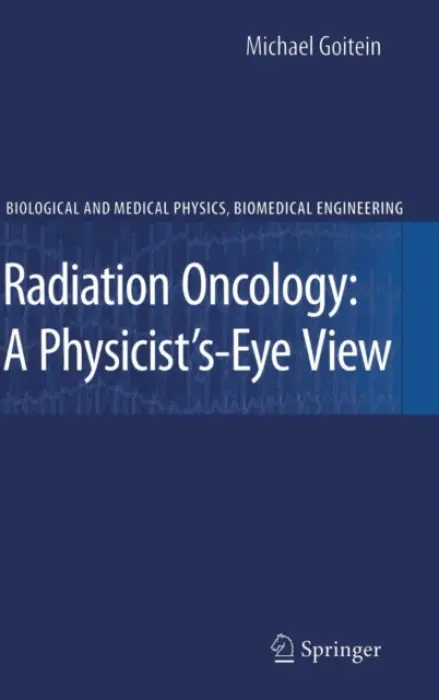 Radiation Oncology: A Physicist's-Eye View - Goitein, Michael