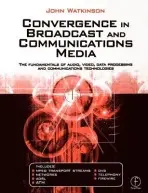 Convergence in Broadcast and Communications Media - Watkinson, John