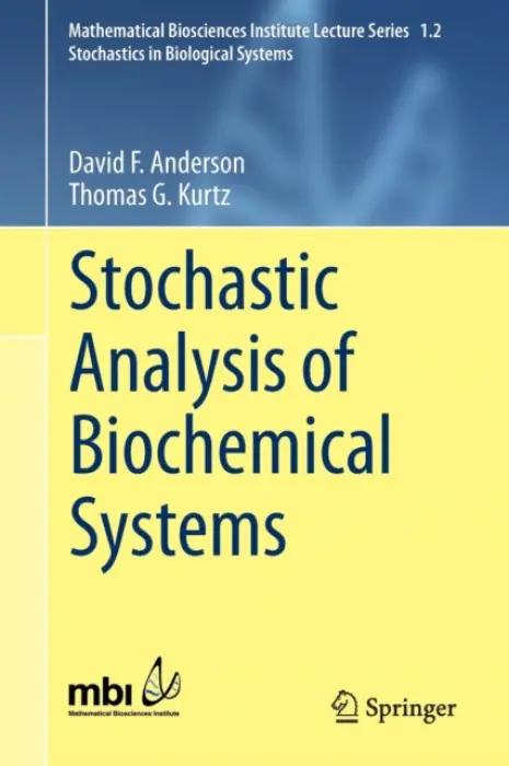 Stochastic Analysis of Biochemical Systems - Anderson, David F. a Kurtz, Thomas G.