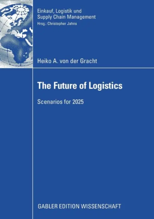 Future of Logistics - von der Gracht, Heiko A.