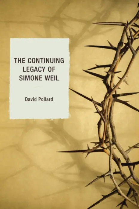 Continuing Legacy of Simone Weil - Pollard, David