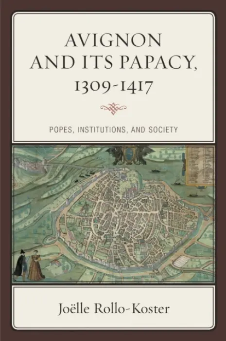 Avignon and Its Papacy, 1309-1417 - Rollo-Koster, Joelle
