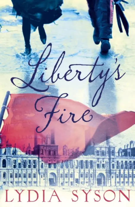 Liberty's Fire - Syson, Lydia