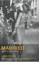 Married - Roiphe, Anne Richardson