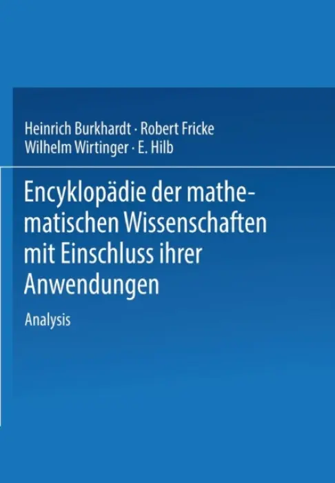 Encyklopadie der Mathematischen Wissenschaften mit Einschluss ihrer Anwendungen - Burkhardt, H. a Wirtinger, W. a Fricke, R. a Hilb, E.