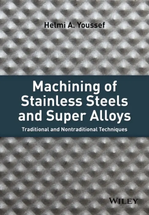 Machining of Stainless Steels and Super Alloys - Youssef, Helmi A.