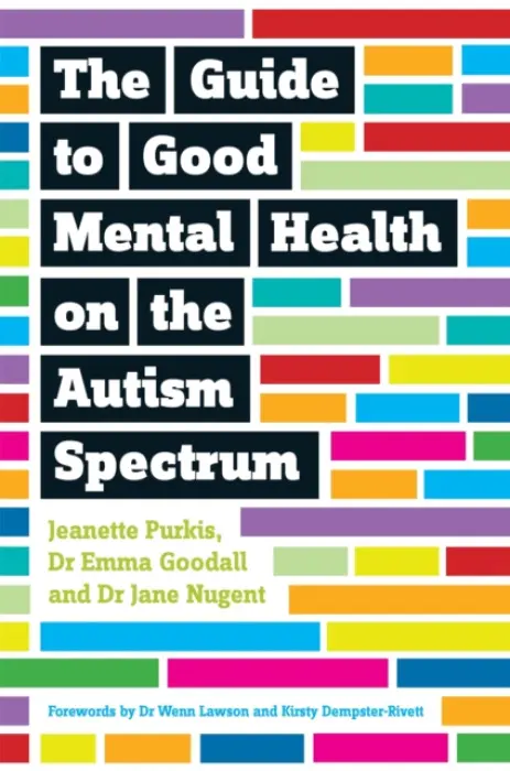Guide to Good Mental Health on the Autism Spectrum - Purkis, Yenn a Goodall, Emma a Nugent, Jane