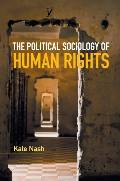 Political Sociology of Human Rights - Nash, Kate (Goldsmiths, University of London)